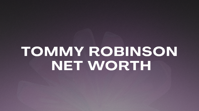 Tommy Robinson Net Worth